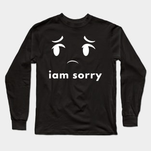 Iam sorry Long Sleeve T-Shirt